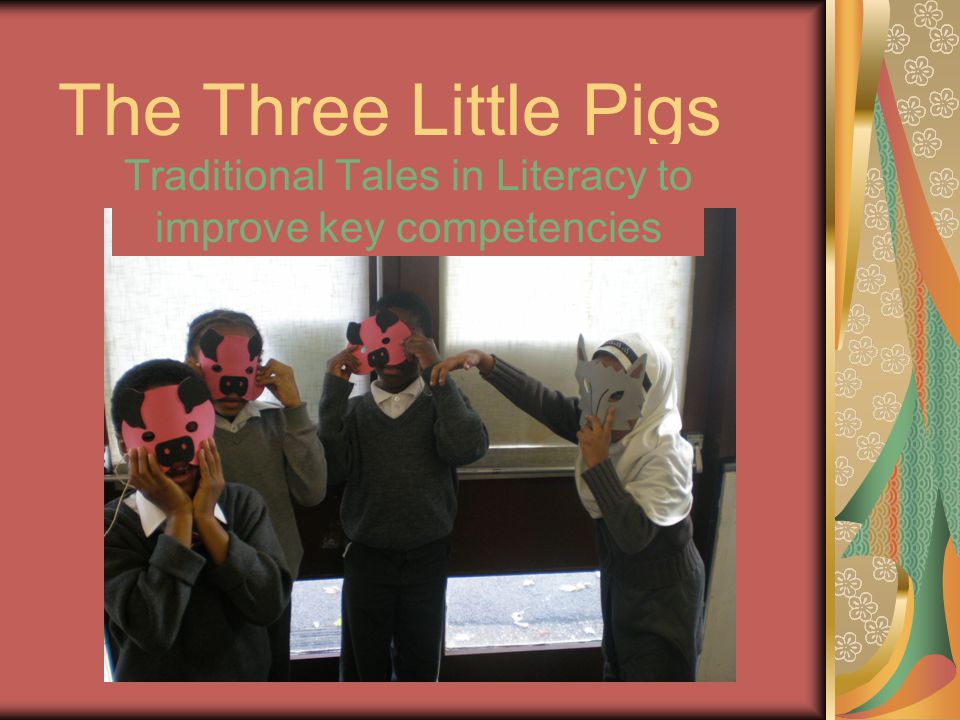 The Three Little Pigs Traditional Tales in Literacy to improve key competencies