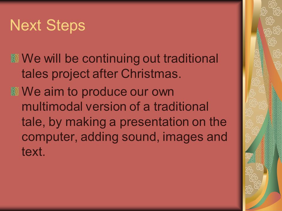 Next Steps We will be continuing out traditional tales project after Christmas.