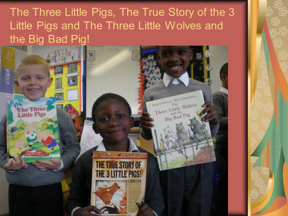 The Three Little Pigs, The True Story of the 3 Little Pigs and The Three Little Wolves and the Big Bad Pig!
