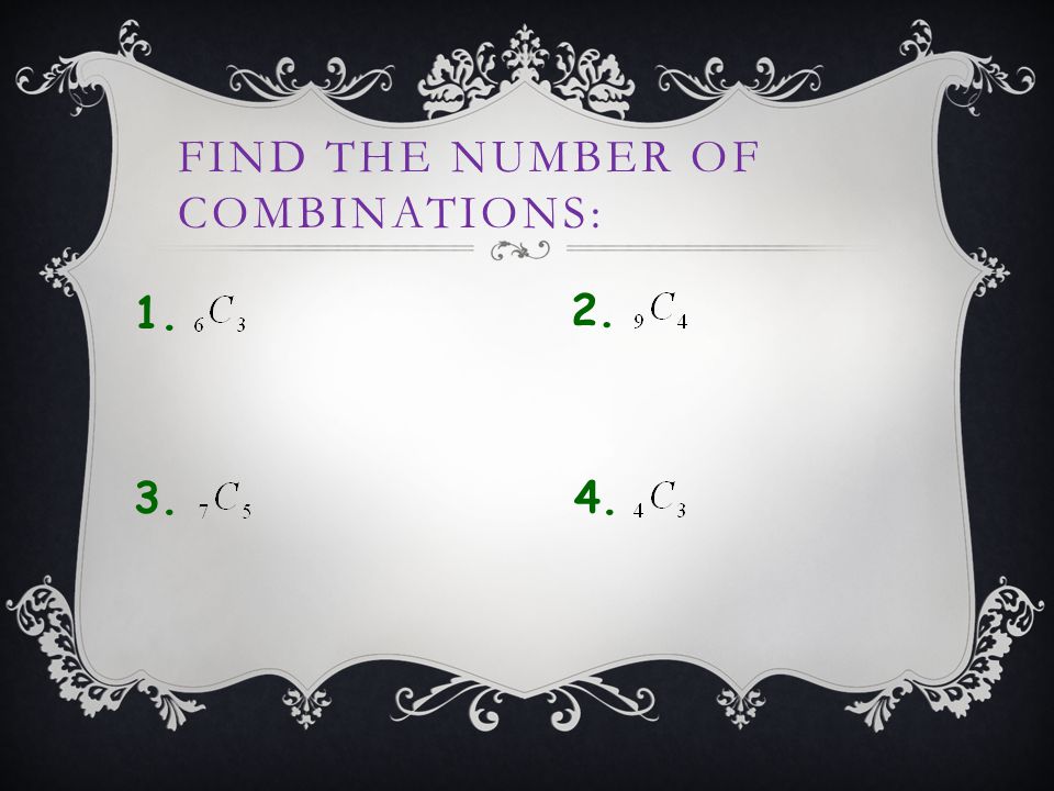 FIND THE NUMBER OF COMBINATIONS: