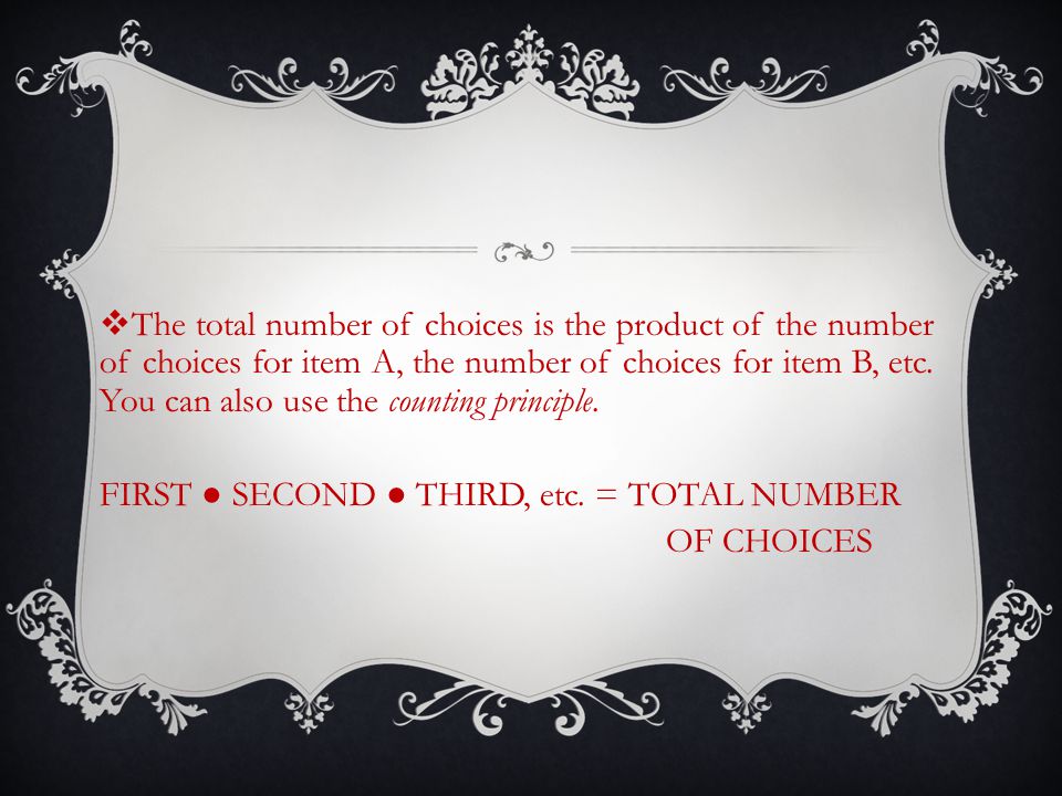  The total number of choices is the product of the number of choices for item A, the number of choices for item B, etc.