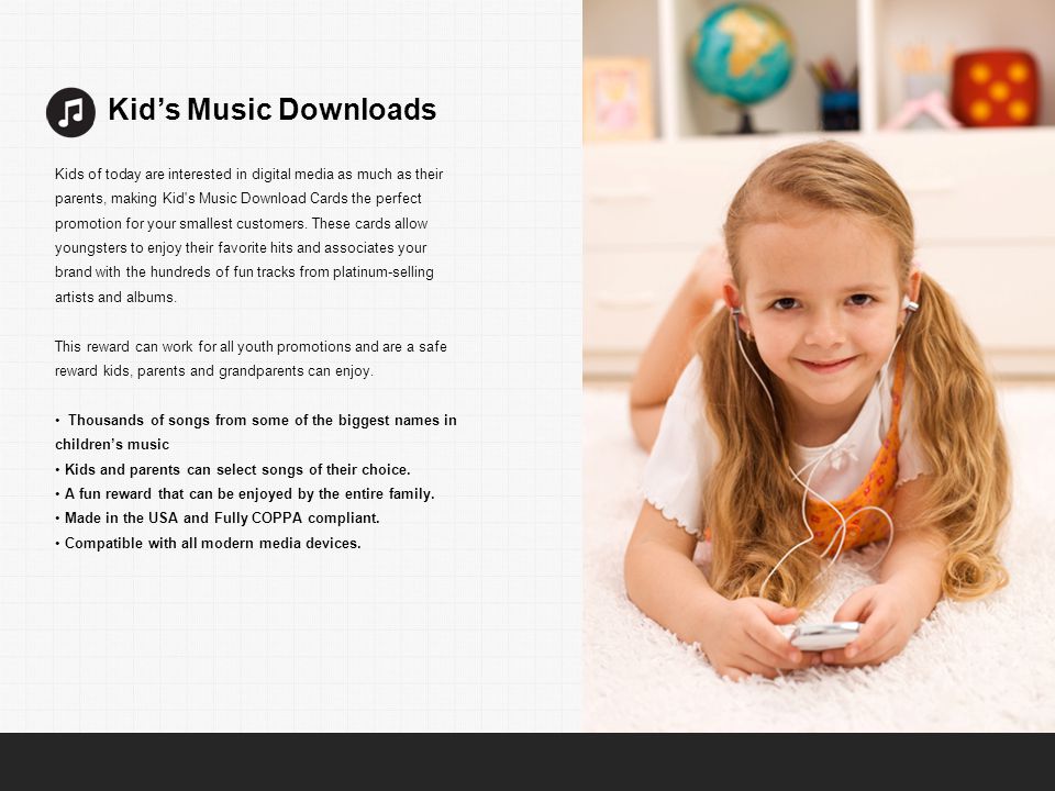 Kid’s Music Downloads Kids of today are interested in digital media as much as their parents, making Kid s Music Download Cards the perfect promotion for your smallest customers.