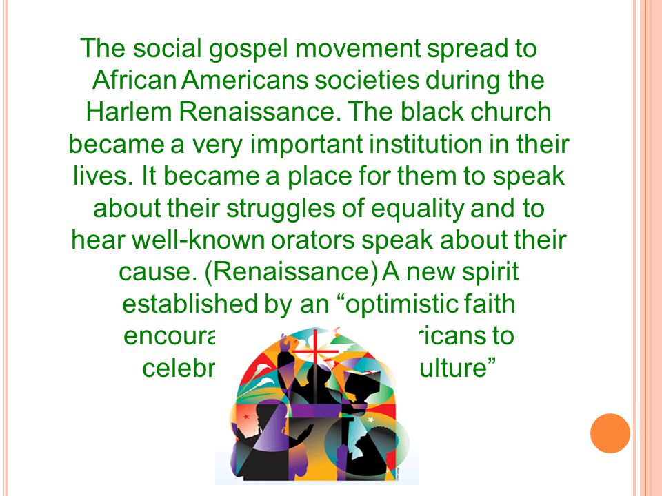 T HE H ARLEM R ENAISSANCE : T HE R ELIGIOUS E LEMENT The Harlem Renaissance encouraged new creativity thinking and religious ideals in Christianity for African Americans.