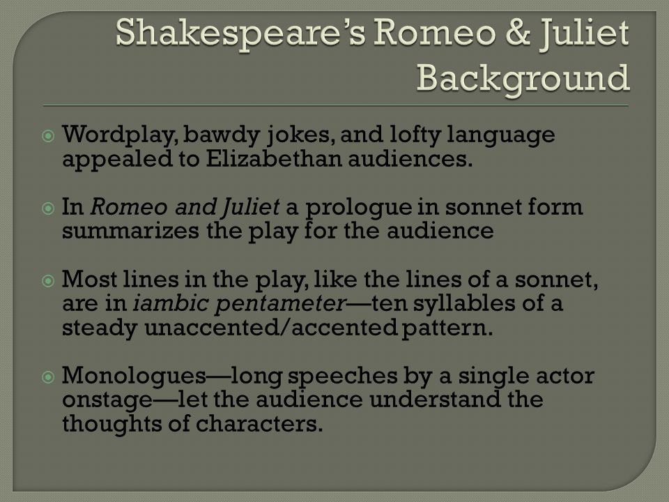  Wordplay, bawdy jokes, and lofty language appealed to Elizabethan audiences.