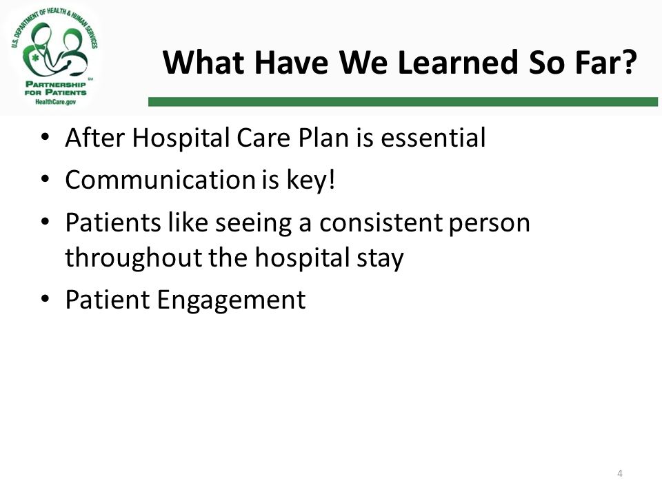 What Have We Learned So Far. After Hospital Care Plan is essential Communication is key.