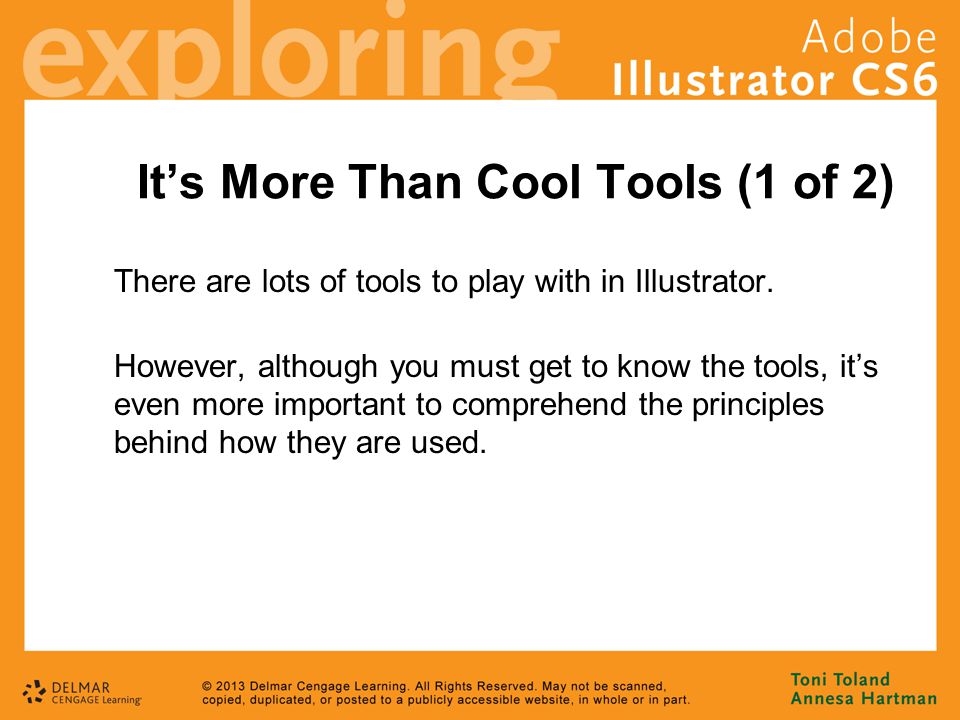 It’s More Than Cool Tools (1 of 2) There are lots of tools to play with in Illustrator.