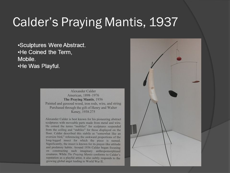 Calder’s Praying Mantis, 1937 Sculptures Were Abstract. He Coined the Term, Mobile. He Was Playful.