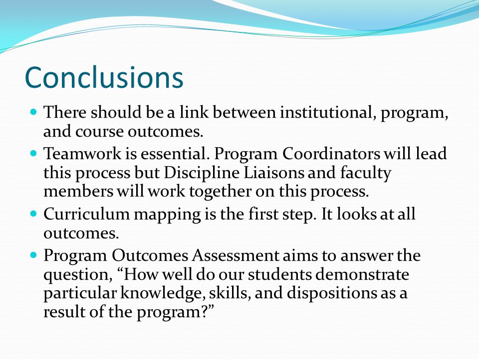 Conclusions There should be a link between institutional, program, and course outcomes.
