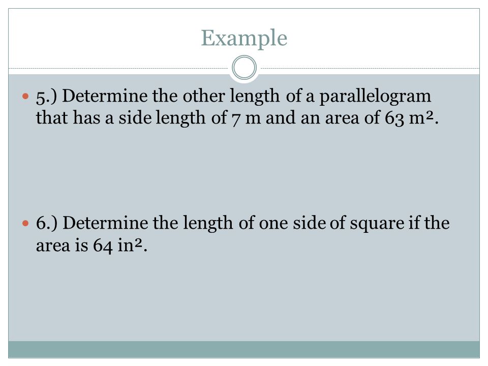 Example 5.) Determine the other length of a parallelogram that has a side length of 7 m and an area of 63 m².