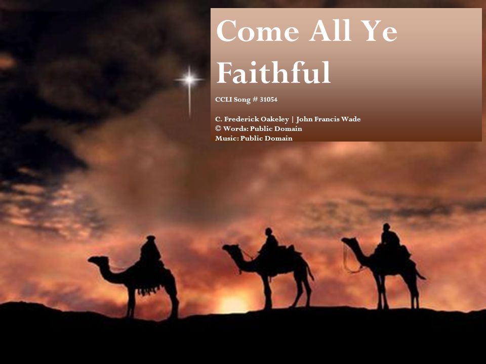 Come All Ye Faithful CCLI Song # C.
