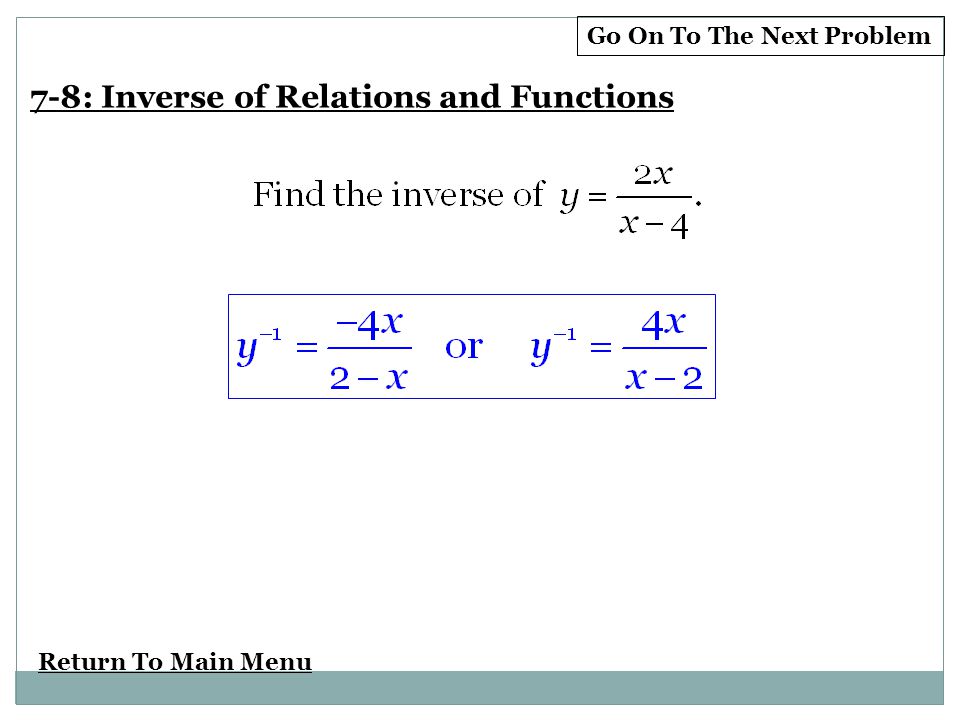 Return To Main Menu Go On To The Next Problem 7-8: Inverse of Relations and Functions