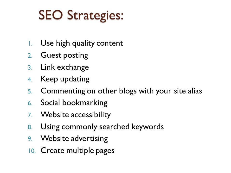 SEO Strategies: 1. Use high quality content 2. Guest posting 3.