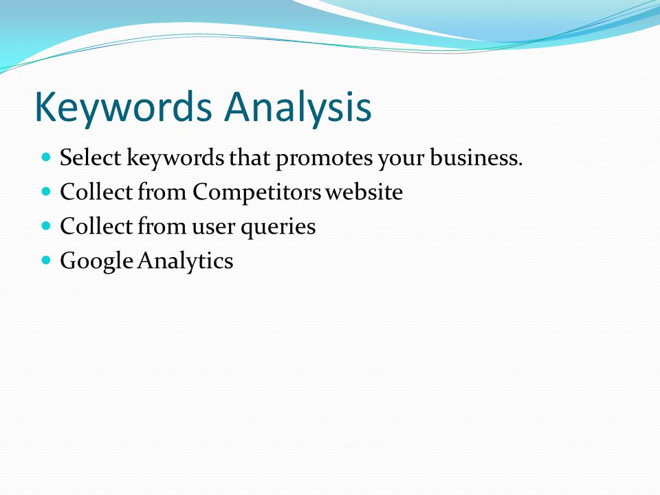 Keywords Analysis Select keywords that promotes your business.
