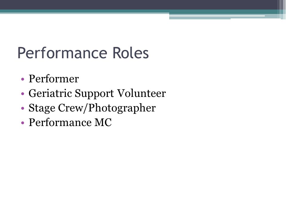 Performance Roles Performer Geriatric Support Volunteer Stage Crew/Photographer Performance MC