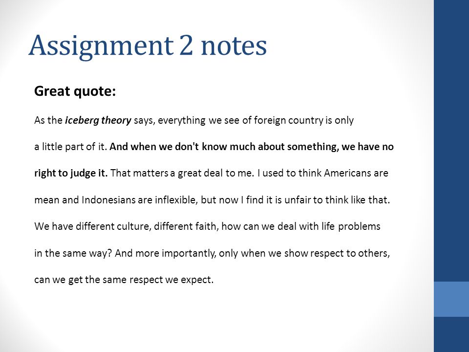 Assignment 2 notes Great quote: As the iceberg theory says, everything we see of foreign country is only a little part of it.