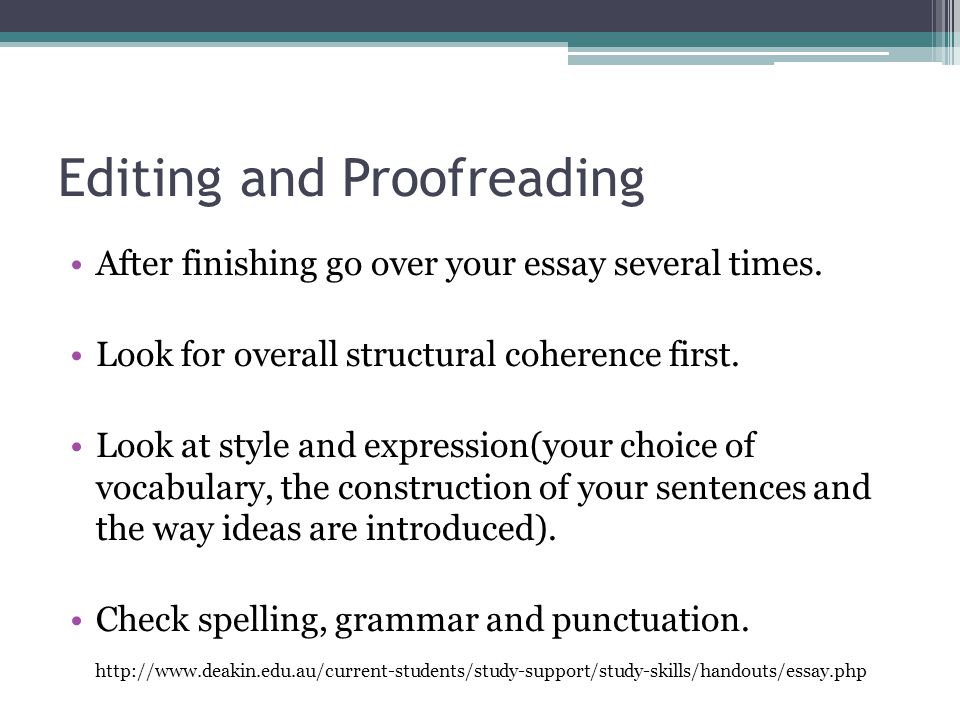Editing and Proofreading After finishing go over your essay several times.