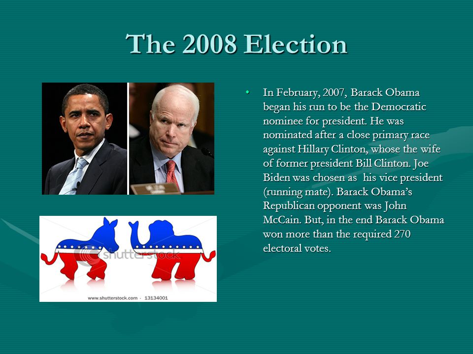 The 2008 Election In February, 2007, Barack Obama began his run to be the Democratic nominee for president.