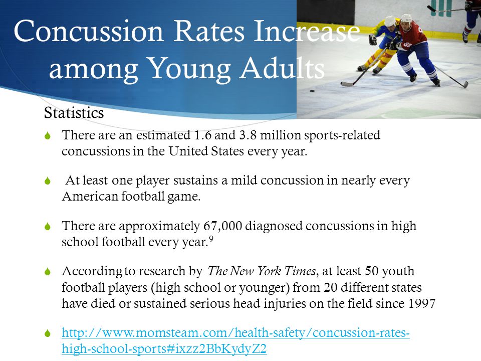 Concussion Rates Increase among Young Adults  There are an estimated 1.6 and 3.8 million sports-related concussions in the United States every year.