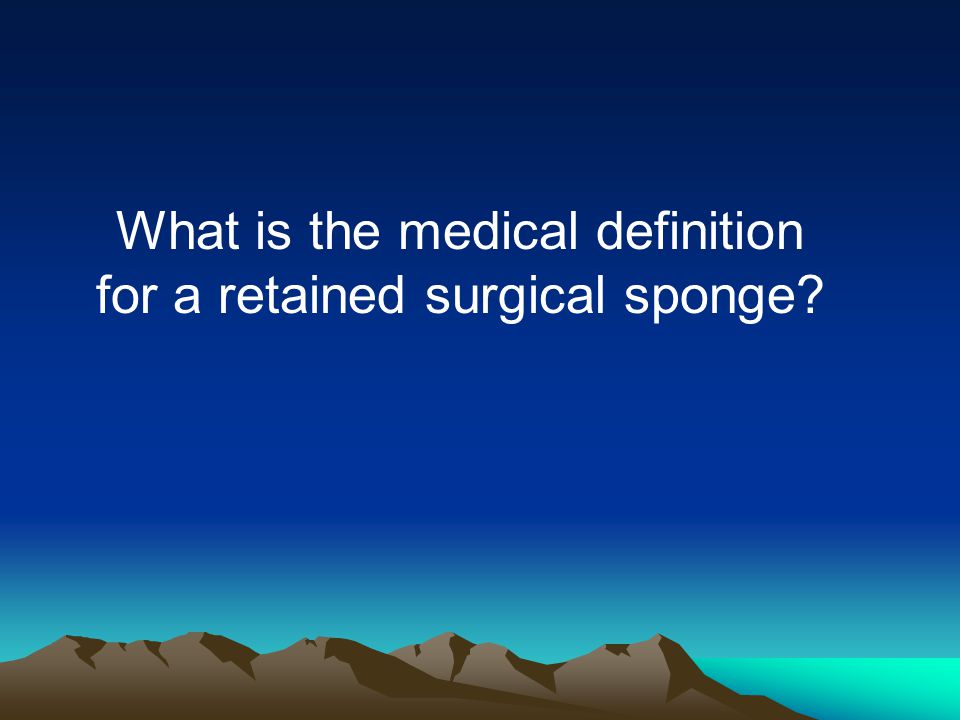 What is the medical definition for a retained surgical sponge