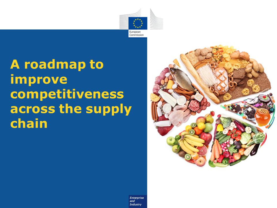 Enterprise and Industry A roadmap to improve competitiveness across the supply chain