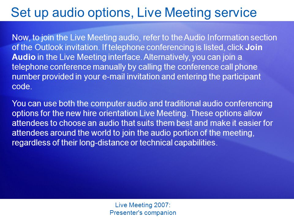 Live Meeting 2007: Presenter s companion Set up audio options, Live Meeting service Now, to join the Live Meeting audio, refer to the Audio Information section of the Outlook invitation.