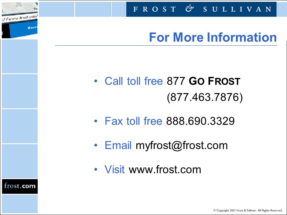 Call toll free 877 G O F ROST ( ) Fax toll free Visit   For More Information