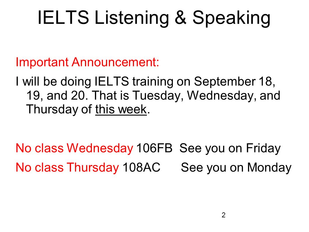 2 IELTS Listening & Speaking Important Announcement: I will be doing IELTS training on September 18, 19, and 20.