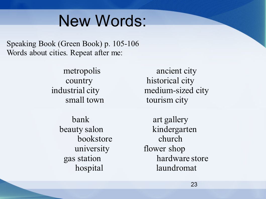 23 New Words: Speaking Book (Green Book) p Words about cities.