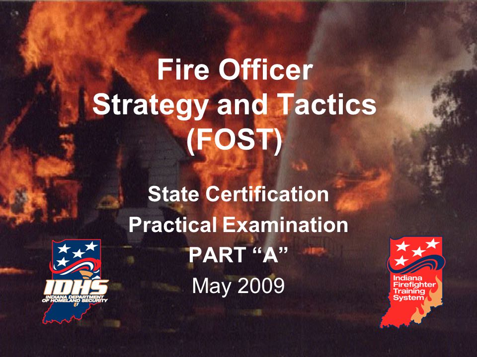 Fire Officer Strategy and Tactics (FOST) State Certification Practical Examination PART A May 2009