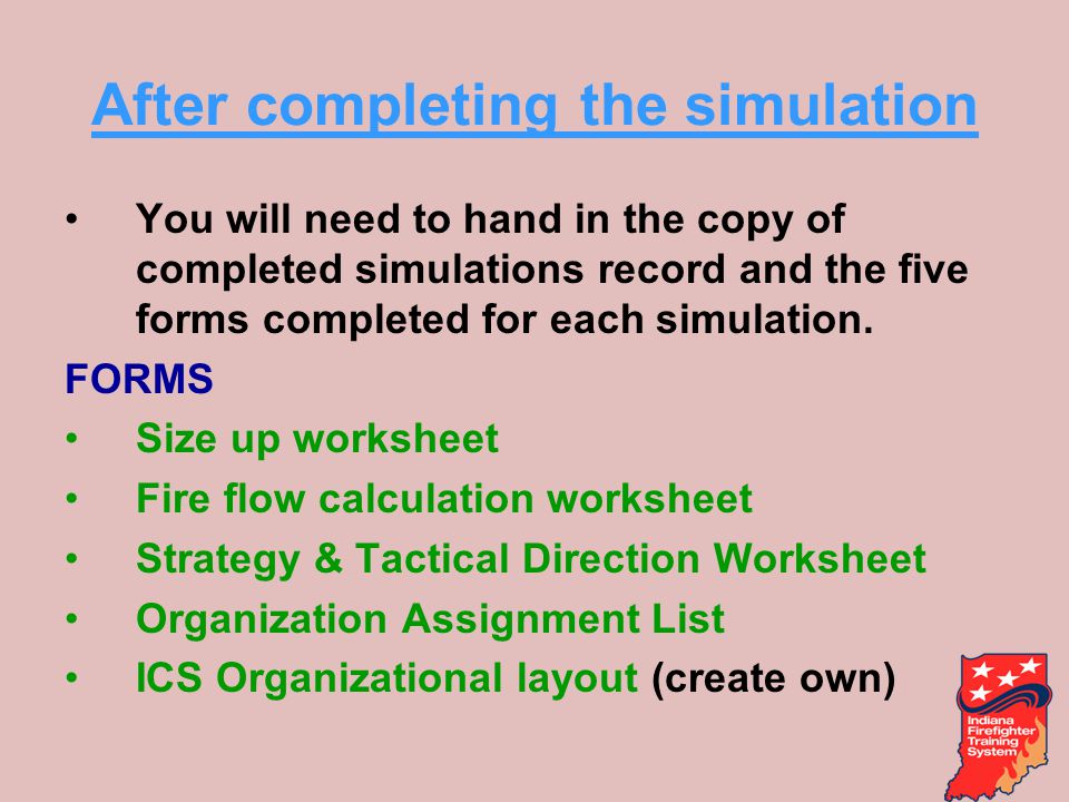 After completing the simulation You will need to hand in the copy of completed simulations record and the five forms completed for each simulation.