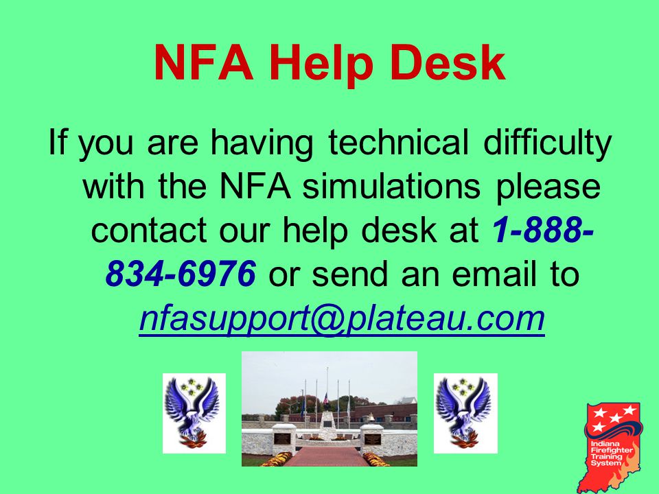 NFA Help Desk If you are having technical difficulty with the NFA simulations please contact our help desk at or send an  to