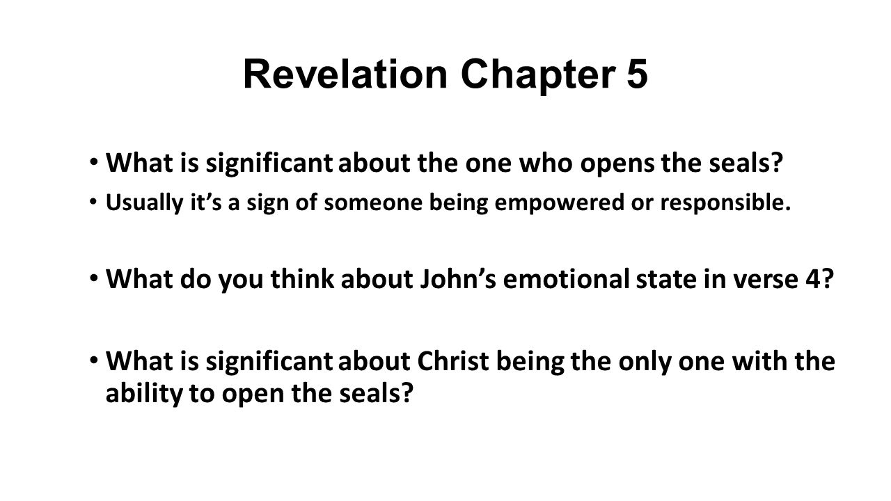 Revelation Chapter 5 What is significant about the one who opens the seals.