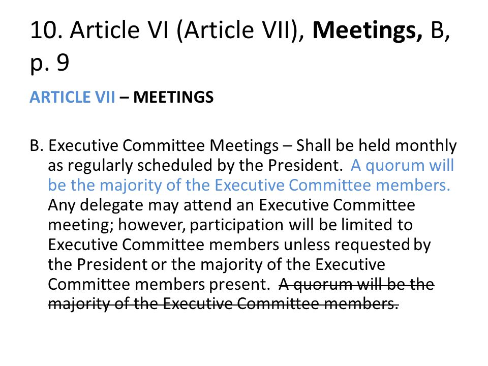 10. Article VI (Article VII), Meetings, B, p. 9 ARTICLE VII – MEETINGS B.