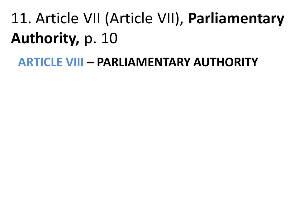 11. Article VII (Article VII), Parliamentary Authority, p.