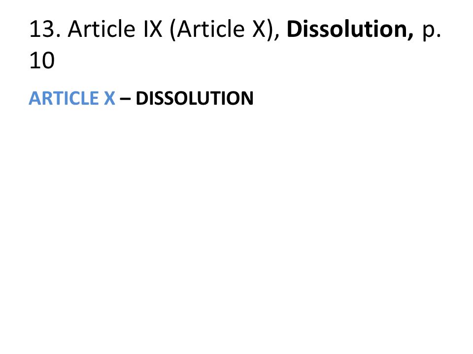 13. Article IX (Article X), Dissolution, p. 10 ARTICLE X – DISSOLUTION