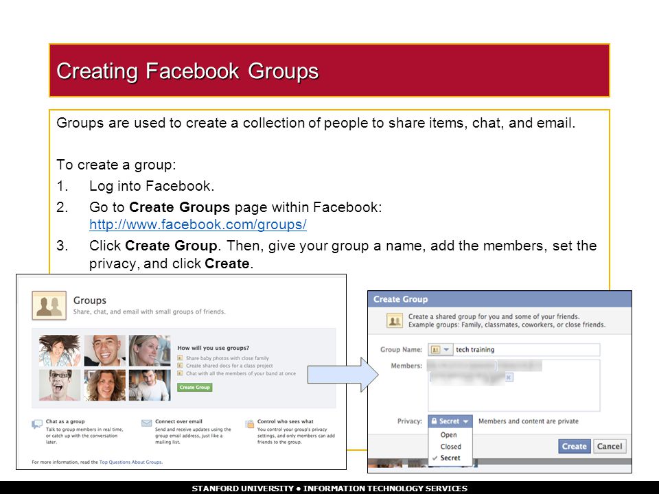 STANFORD UNIVERSITY INFORMATION TECHNOLOGY SERVICES Creating Facebook Groups Groups are used to create a collection of people to share items, chat, and  .