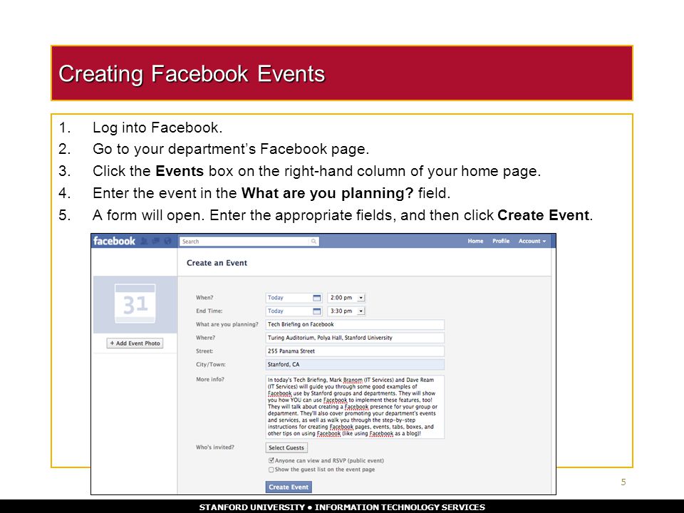 STANFORD UNIVERSITY INFORMATION TECHNOLOGY SERVICES Creating Facebook Events 1.Log into Facebook.