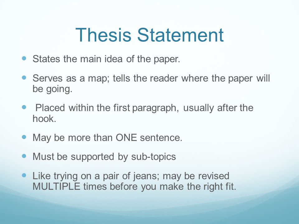 Thesis Statement States the main idea of the paper.