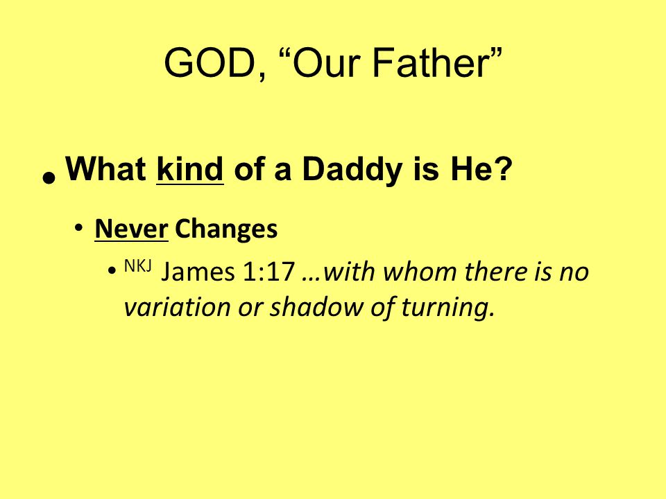 GOD, Our Father What kind of a Daddy is He.