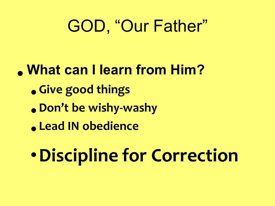 GOD, Our Father What can I learn from Him.
