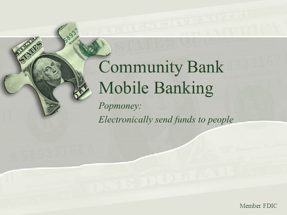 Community Bank Mobile Banking Popmoney: Electronically send funds to people Member FDIC