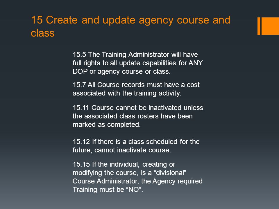 15 Create and update agency course and class 15.5 The Training Administrator will have full rights to all update capabilities for ANY DOP or agency course or class.