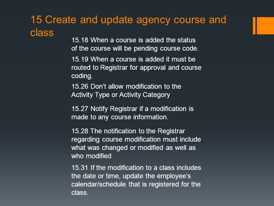 15 Create and update agency course and class When a course is added the status of the course will be pending course code.