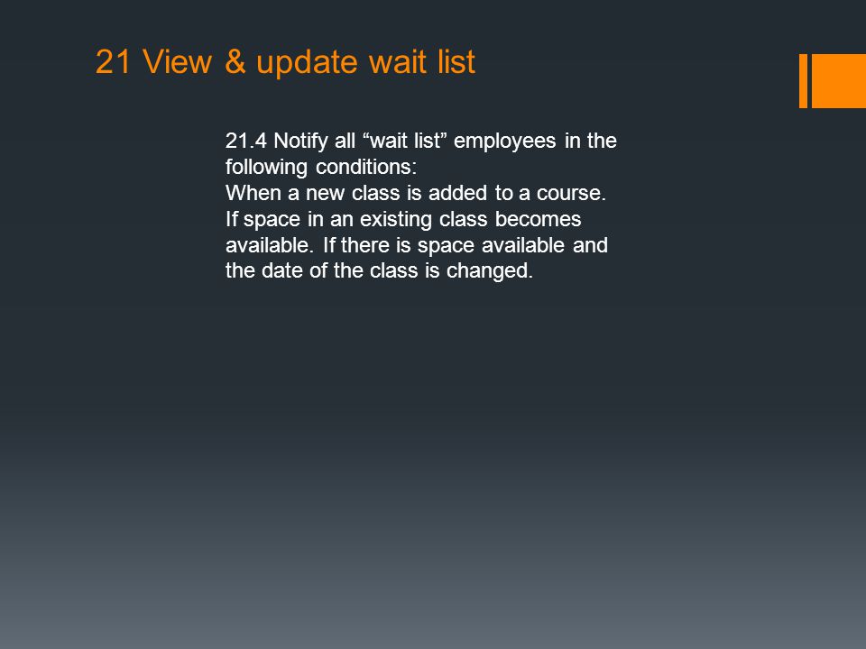 21 View & update wait list 21.4 Notify all wait list employees in the following conditions: When a new class is added to a course.