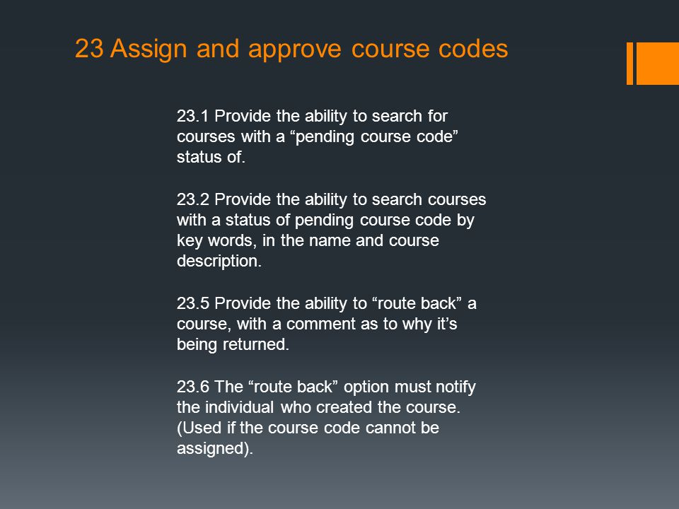 23 Assign and approve course codes 23.1 Provide the ability to search for courses with a pending course code status of.