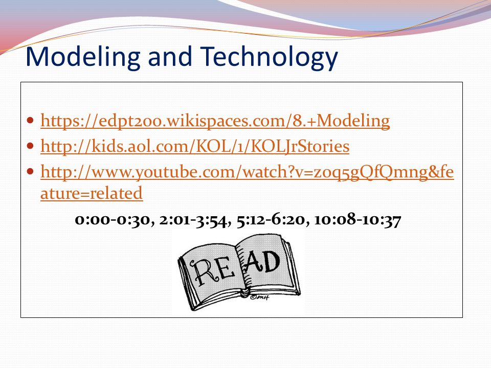 Modeling and Technology v=z0q5gQfQmng&fe ature=related   v=z0q5gQfQmng&fe ature=related 0:00-0:30, 2:01-3:54, 5:12-6:20, 10:08-10:37