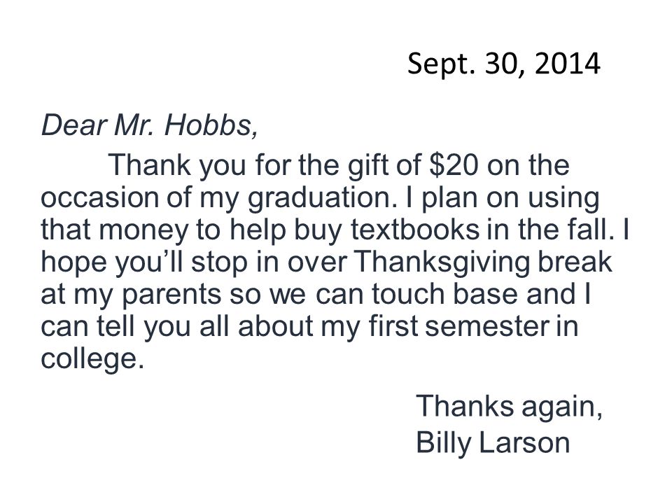 Sept. 30, 2014 Dear Mr. Hobbs, Thank you for the gift of $20 on the occasion of my graduation.