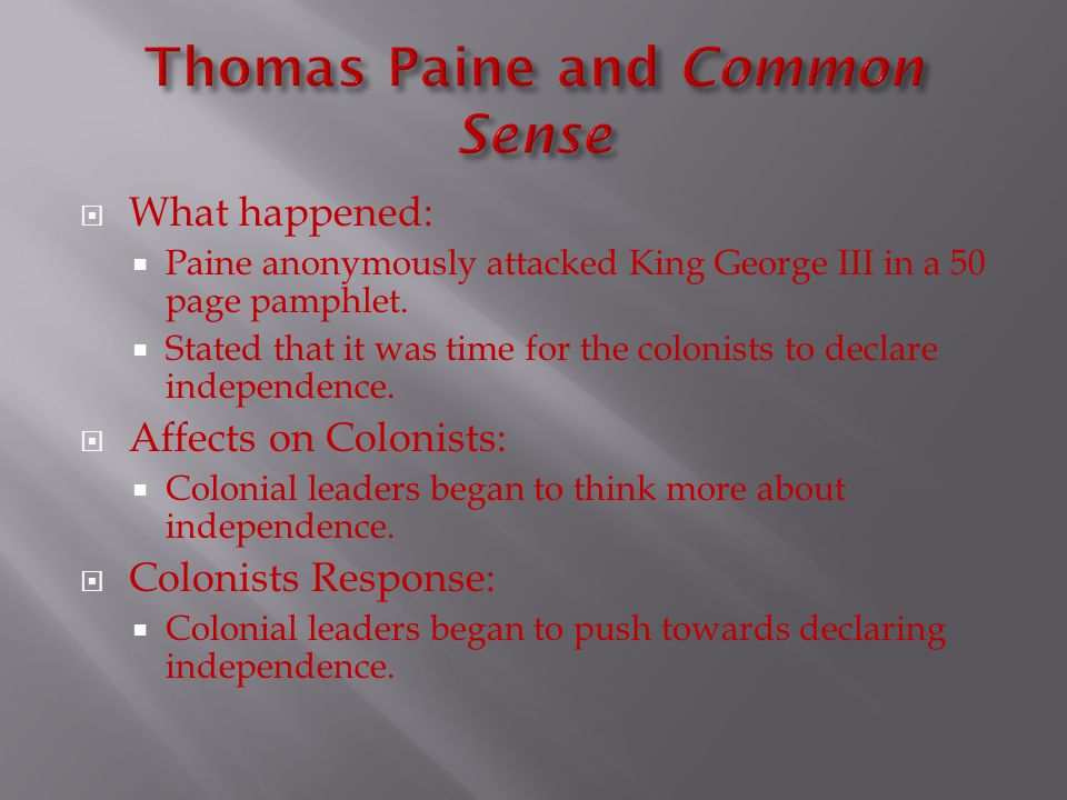  What happened:  Paine anonymously attacked King George III in a 50 page pamphlet.