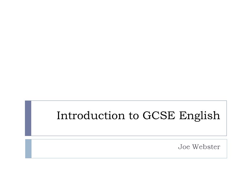 Introduction to GCSE English Joe Webster