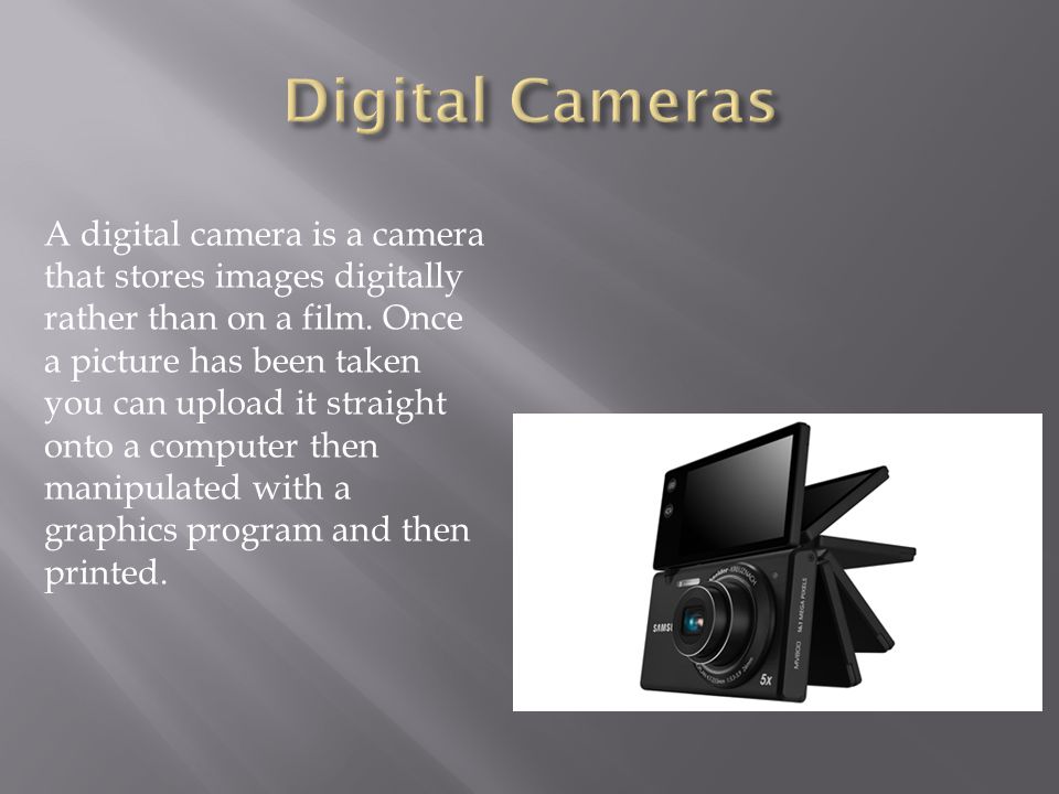 A digital camera is a camera that stores images digitally rather than on a film.